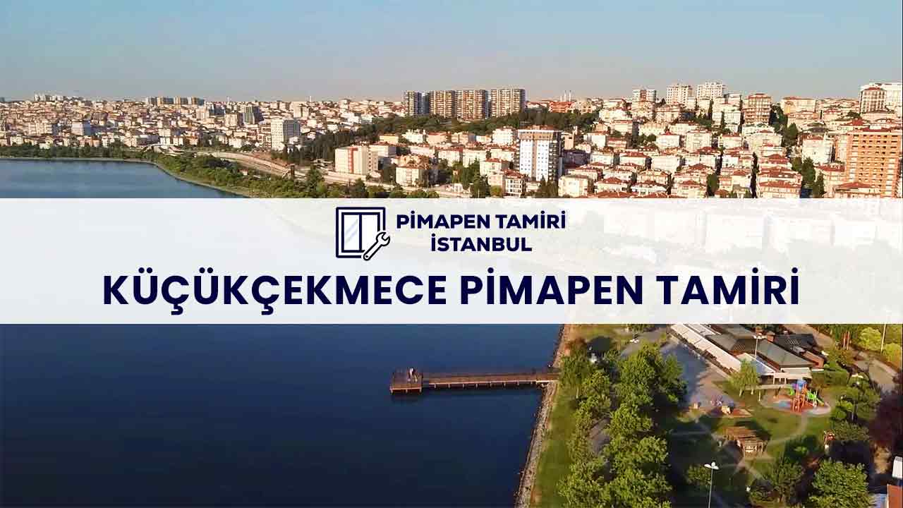 küçükçekmece pimapen tamiri